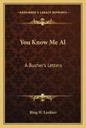 You Know Me Al: A Busher's Letters