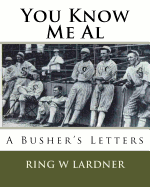 You Know Me Al: A Busher's Letters