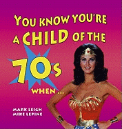 You Know You're a Child of the 70s When -