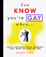 You Know You're Gay When . . . - Cohen, Joseph