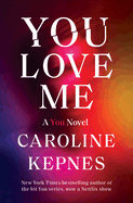 You Love Me: A You Novel