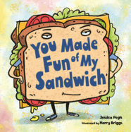 You Made Fun of My Sandwich