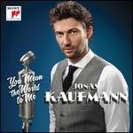 You Mean the World to Me - Jonas Kaufmann (tenor); Julia Kleiter (soprano); Berlin Radio Symphony Orchestra; Jochen Rieder (conductor)