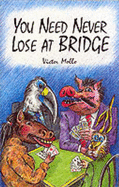 You Need Never Lose at Bridge