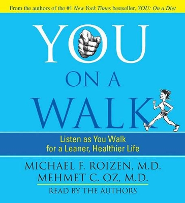 You: On a Walk - Roizen, Michael F, MD (Read by), and Oz, Mehmet (Read by)