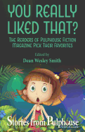 You Really Liked That?: Stories from Pulphouse Fiction Magazine