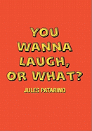 You Wanna Laugh, or What?