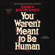 You Weren't Meant to Be Human