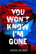 You Won't Know I'm Gone