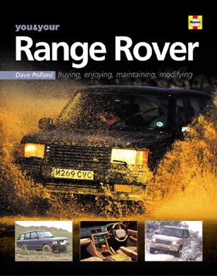 You & Your Range Rover: Buying, Enjoying, Maintaining, Modifying - Pollard, Dave