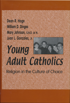 Young Adult Catholics - Hoge, Dean R, Mr., PhD, and Dinges, William D, and Johnson, Mary