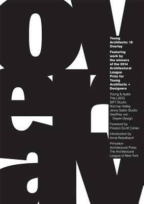 Young Architects 16: Overlay - The Architectural League of New York (Editor)