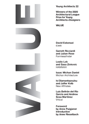 Young Architects 22: Value - Eskenazi, David (Contributions by), and Puigjaner, Anna (Foreword by), and Rieselbach, Anne (Introduction by)