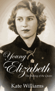 Young Elizabeth: The Making of the Queen