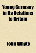 Young Germany in Its Relations to Britain