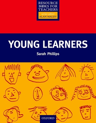 Young Learners - Phillips, Sarah, and Maley, Alan