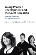 Young People's Development and the Great Recession: Uncertain Transitions and Precarious Futures