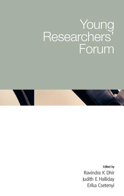 Young Researchers' Forum - Dhir, Ravindra K, and Halliday, Judith E, and Csetenyi, Erika