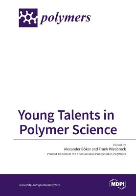 Young Talents in Polymer Science - Boker, Alexander (Guest editor), and Wiesbrock, Frank (Guest editor)