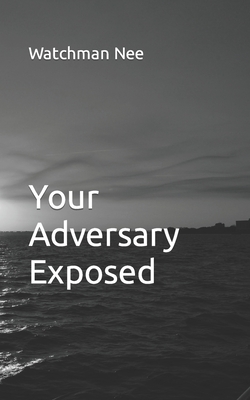Your Adversary Exposed - Nee, Watchman