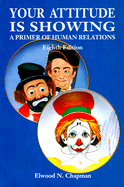 Your Attitude is Showing: A Primer of Human Relations