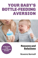 Your Baby's Bottle-feeding Aversion: Reasons And Solutions