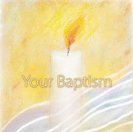 Your Baptism: Celebrating New Life