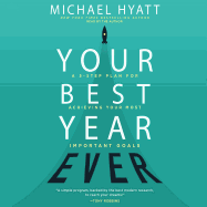 Your Best Year Ever: A 5-Step Plan for Achieving Your Most Important Goals