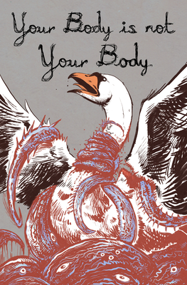Your Body Is Not Your Body - Sable, Rose, and Jay, Ori, and Devay, Devaki, and Endwell, Vincent, and Crozier, Bri, and Pitts, Taylor J, and Ingram, Dayna...