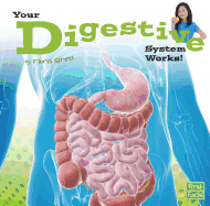 Your Body Systems Your Digestive System Works