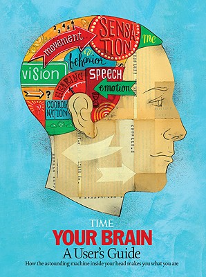 Your Brain: A Visual User's Guide - Time Magazine