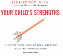 Your Child's Strengths: Discover Them, Develop Them, Use Them