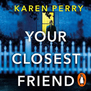 Your Closest Friend: The twisty shocking thriller