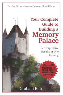 Your Complete Guide to Building a Memory Palace - Best, Graham