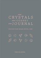 Your Crystals, Your Journey, Your Journal: Find Your Crystal Code