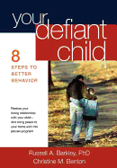 Your Defiant Child, First Edition: Eight Steps to Better Behavior