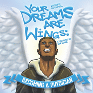 Your Dreams are Wings: Becoming a Physician