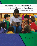 Your Early Childhood Practicum and Student Teaching Experience: Guidelines for Success