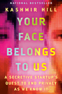 Your Face Belongs to Us: A Secretive Startup's Quest to End Privacy as We Know It