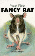 Your First Fancy Rat - Mays, Nick