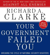 Your Government Failed You - Clarke, Richard A (Read by)