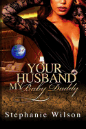 Your Husband, My Baby Daddy