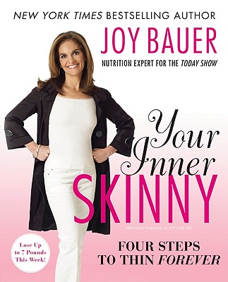 Your Inner Skinny: Four Steps to Thin Forever - Bauer, Joy, M.S., R.D.