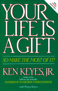 Your Life Is a Gift -- So Make the Most of It