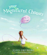 Your Magnificent Chooser: Teaching Kids to Make Godly Choices