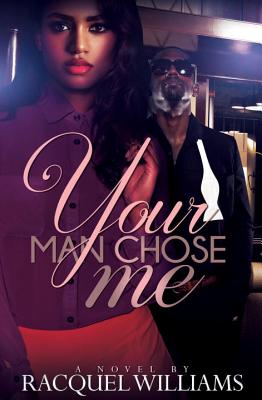Your Man Chose Me - Williams, Racquel