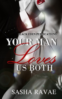 Your Man Loves Us Both - Ravae, Sasha