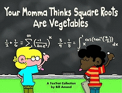 Your Momma Thinks Square Roots Are Vegetables
