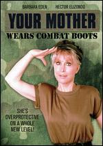 Your Mother Wears Combat Boots