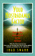 Your Nostradamus Factor: Accessing Your Innate Ability to See Into the Future